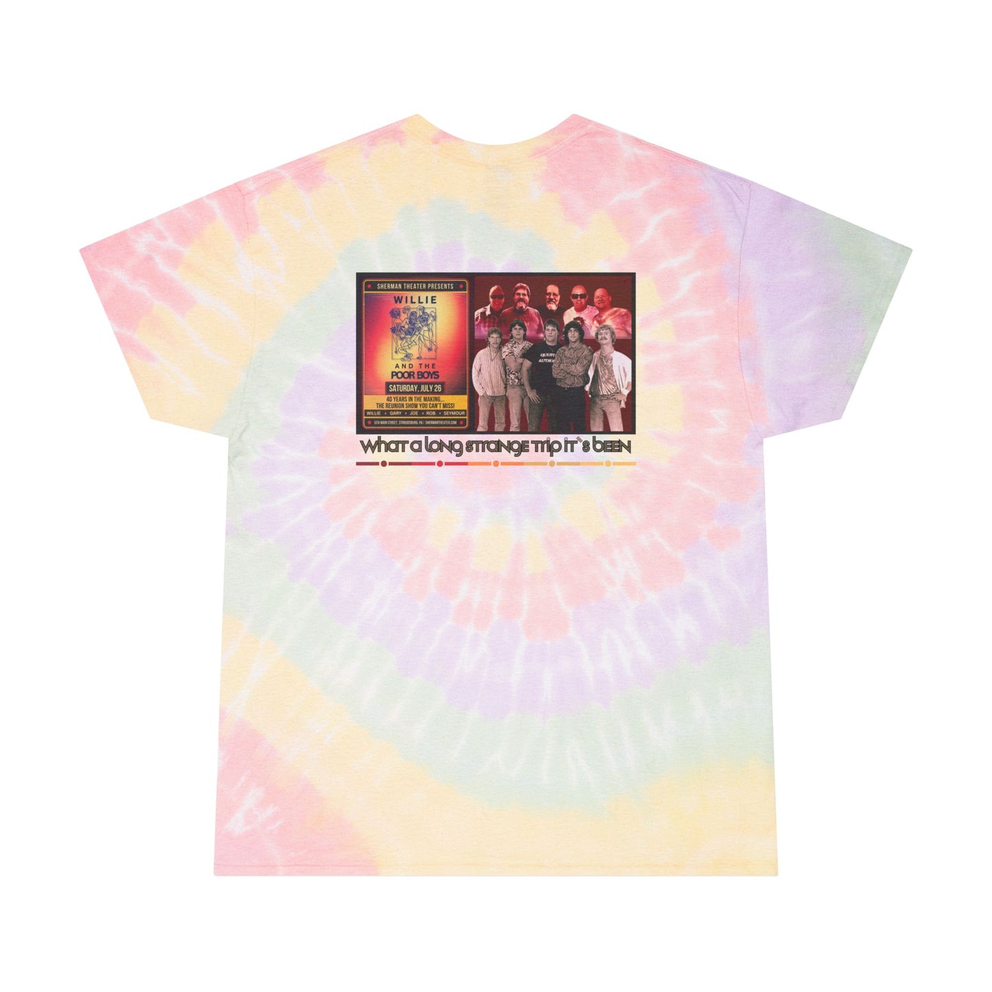 Tie-Dye "What a Long Strange Trip It’s Been" Then & Now Photo Back with Poor Boys Logo Front T-Shirt (2 colors available)